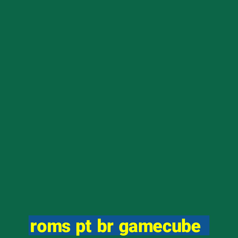 roms pt br gamecube